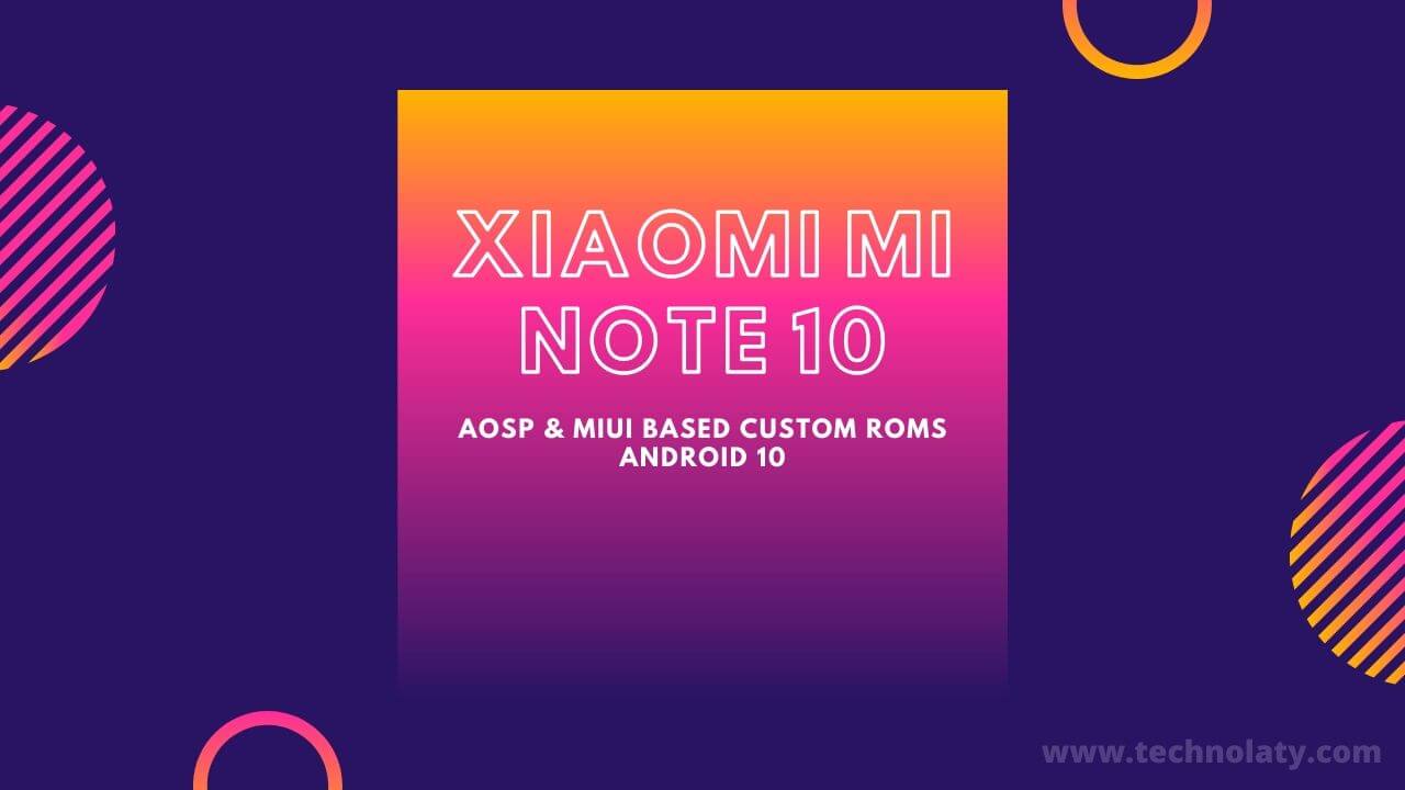 Mi Note 10 Custom ROM List