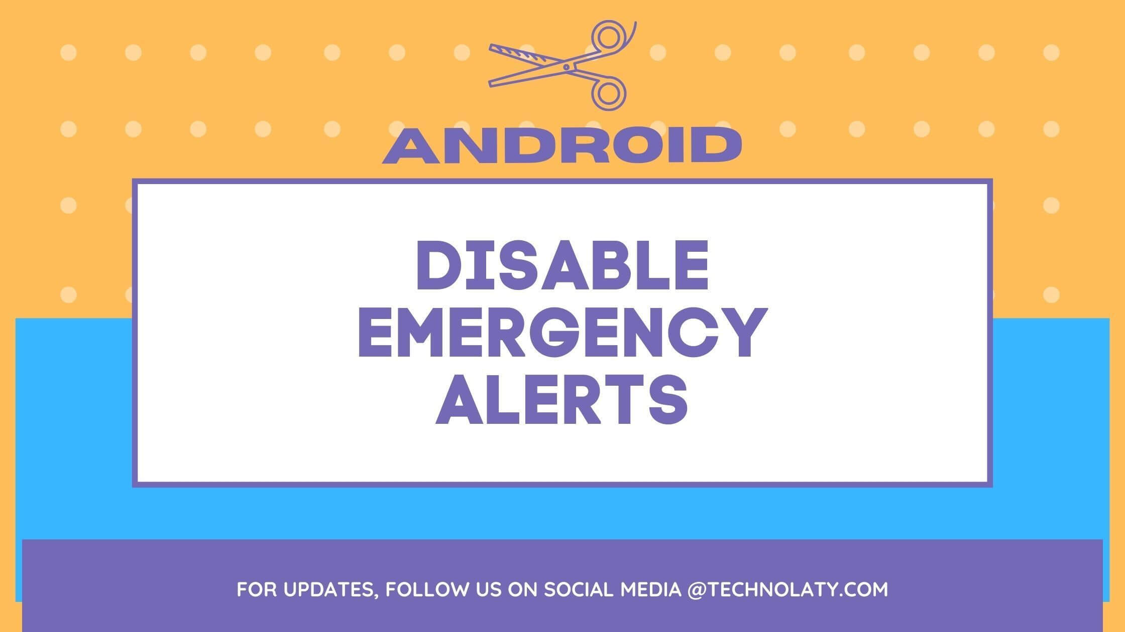 Disable Emergency Alerts On Android